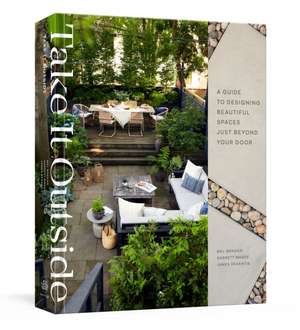 Take It Outside: A Guide to Designing Beautiful Spaces Just Beyond Your Door: An Interior Design Book de Mel Brasier