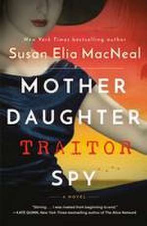 Mother Daughter Traitor Spy de Susan Elia Macneal