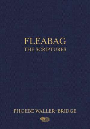 Fleabag: The Scriptures de Phoebe Waller-Bridge