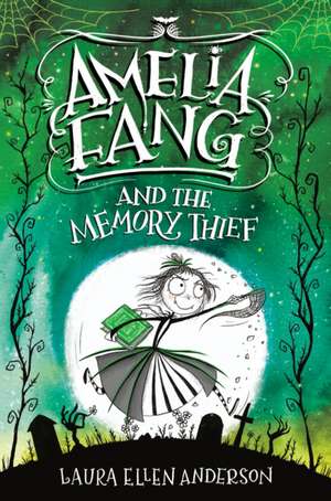 Amelia Fang and the Memory Thief de Laura Ellen Anderson