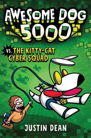 Awesome Dog 5000 vs. the Kitty-Cat Cyber Squad (Book 3) de Justin Dean