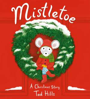 Mistletoe: A Christmas Story de Tad Hills