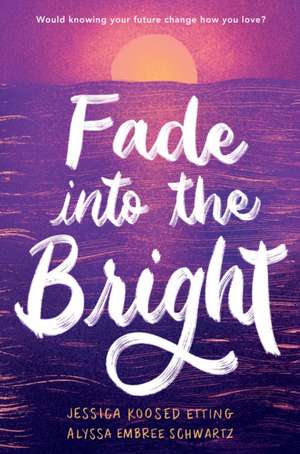 Fade into the Bright de Alyssa Embree Schwartz
