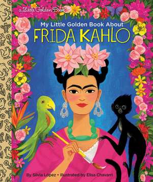 My Little Golden Book about Frida Kahlo de Silvia López