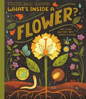 What's Inside a Flower? de Rachel Ignotofsky