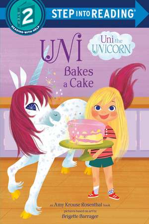 Uni Bakes a Cake (Uni the Unicorn) de Amy Krouse Rosenthal