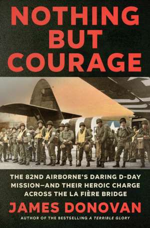 Nothing But Courage de James Donovan