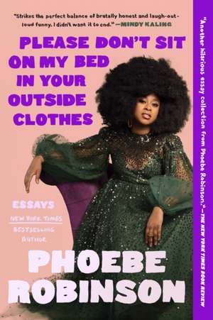 Please Don't Sit on My Bed in Your Outside Clothes de Phoebe Robinson