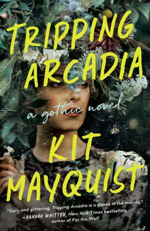 Tripping Arcadia: A Gothic Novel de Kit Mayquist