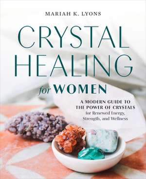 Crystal Healing for Women de Mariah K Lyons