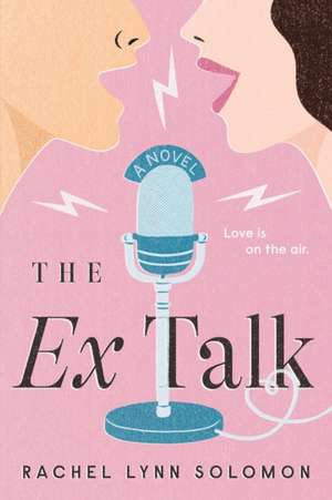 The Ex Talk de Rachel Lynn Solomon