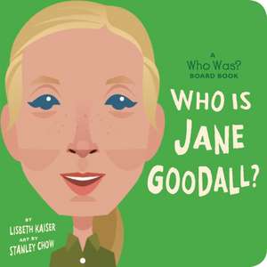 Who Is Jane Goodall?: A Who Was? Board Book de Lisbeth Kaiser