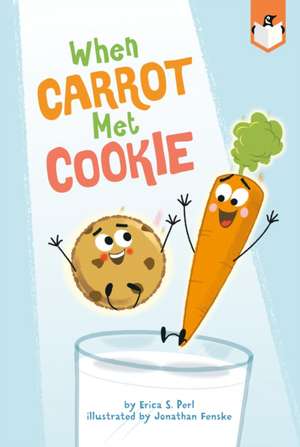 When Carrot Met Cookie de Erica S. Perl