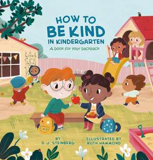 How to Be Kind in Kindergarten de D J Steinberg