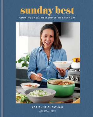 Sunday Best: Cooking Up the Weekend Spirit Every Day: A Cookbook de Adrienne Cheatham