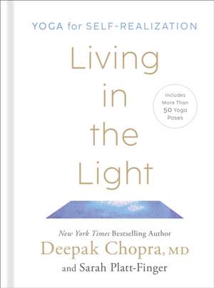 Living in the Light: Yoga for Self-Realization de Deepak Chopra