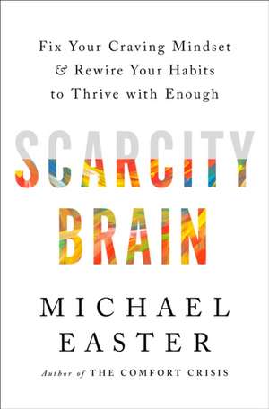 Scarcity Brain de Michael Easter