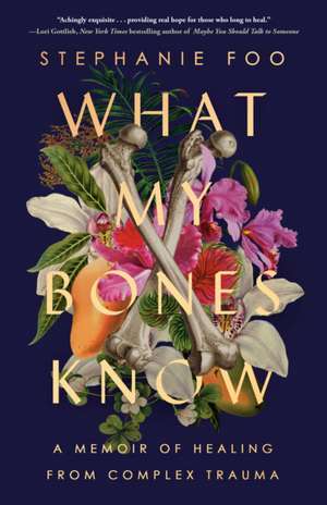 What My Bones Know de Stephanie Foo