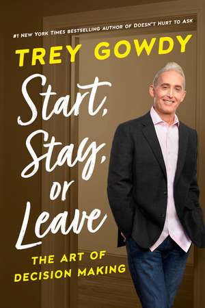 Start, Stay, or Leave de Trey Gowdy