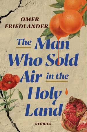 The Man Who Sold Air in the Holy Land de Omer Friedlander