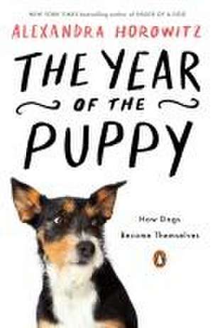 The Year of the Puppy de Alexandra Horowitz