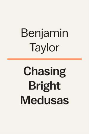 Chasing Bright Medusas de Benjamin Taylor