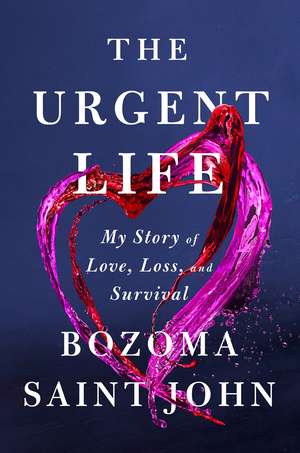 The Urgent Life: My Story of Love, Loss and Survival de Bozoma Saint John