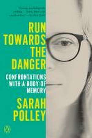 Run Towards the Danger de Sarah Polley