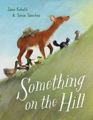 Something on the Hill de Jane Kohuth