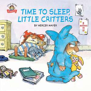 Time to Sleep, Little Critters: 2-Books-In-1 de Mercer Mayer