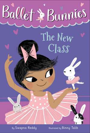 Ballet Bunnies #1: The New Class de Swapna Reddy