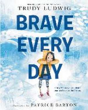 Brave Every Day de Trudy Ludwig