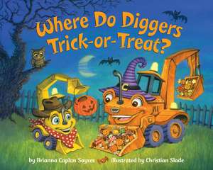 Where Do Diggers Trick-Or-Treat? de Brianna Caplan Sayres