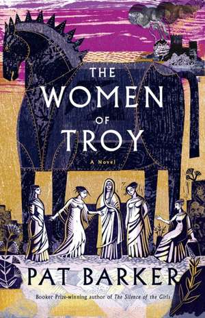 The Women of Troy de Pat Barker