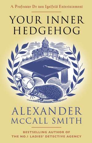 Your Inner Hedgehog de Alexander McCall Smith