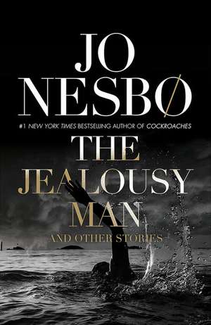 The Jealousy Man and Other Stories de Jo Nesbo