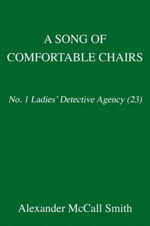 A Song of Comfortable Chairs: No. 1 Ladies' Detective Agency (23) de Alexander McCall Smith