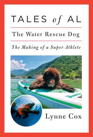 Tales of Al: The Water Rescue Dog de Lynne Cox