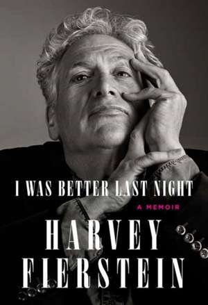 I Was Better Last Night: A Memoir de Harvey Fierstein