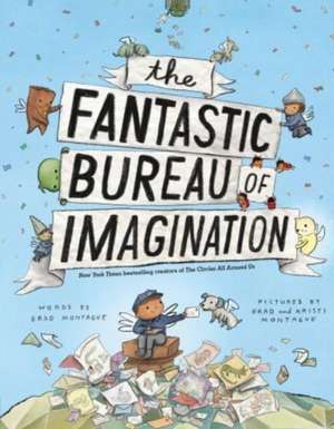 The Fantastic Bureau of Imagination de Brad Montague