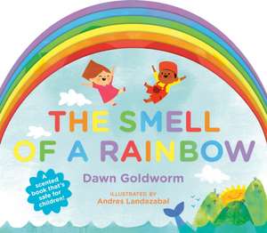 The Smell of a Rainbow de Dawn Goldworm