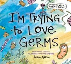 I'm Trying to Love Germs de Bethany Barton