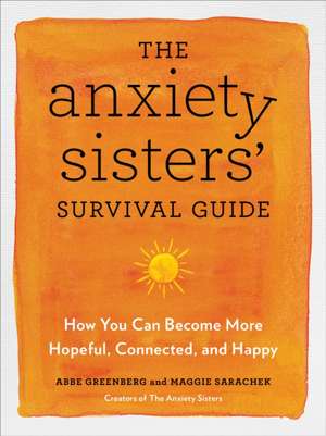 The Anxiety Sisters' Survival Guide de Abbe Greenberg