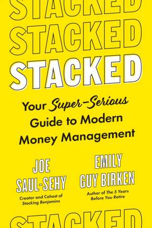 Stacked: Your Super-Serious Guide to Modern Money Management de Joe Saul-Sehy