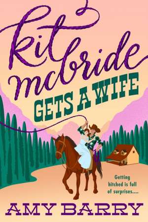 Kit McBride Gets a Wife de Amy Barry