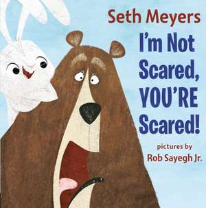 I'm Not Scared, You're Scared de Seth Meyers