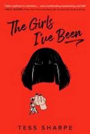 The Girls I've Been de Tess Sharpe