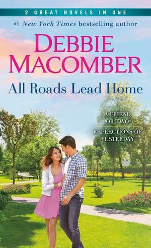 All Roads Lead Home: A 2-In-1 Collection de Debbie Macomber