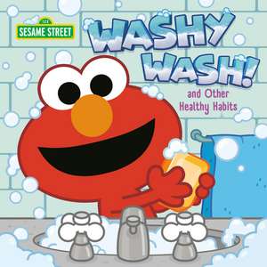 Washy Wash! and Other Healthy Habits (Sesame Street) de Random House