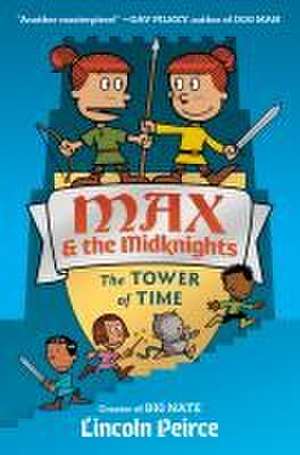 Max and the Midknights: The Tower of Time de Lincoln Peirce